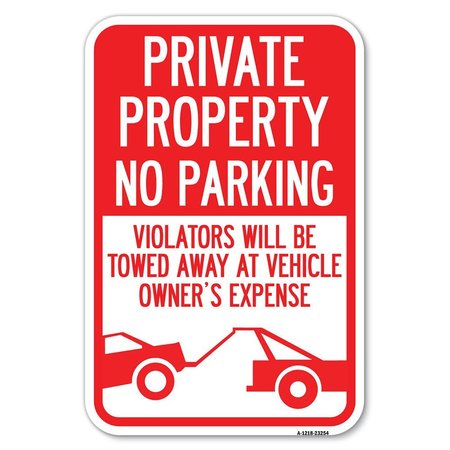 SIGNMISSION Private Parking Violators Will Be Towed Heavy-Gauge Aluminum Sign, 12" x 18", A-1218-23254 A-1218-23254
